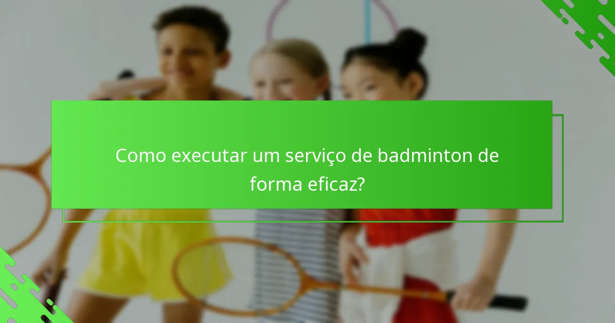 Como executar um serviço de badminton de forma eficaz?
