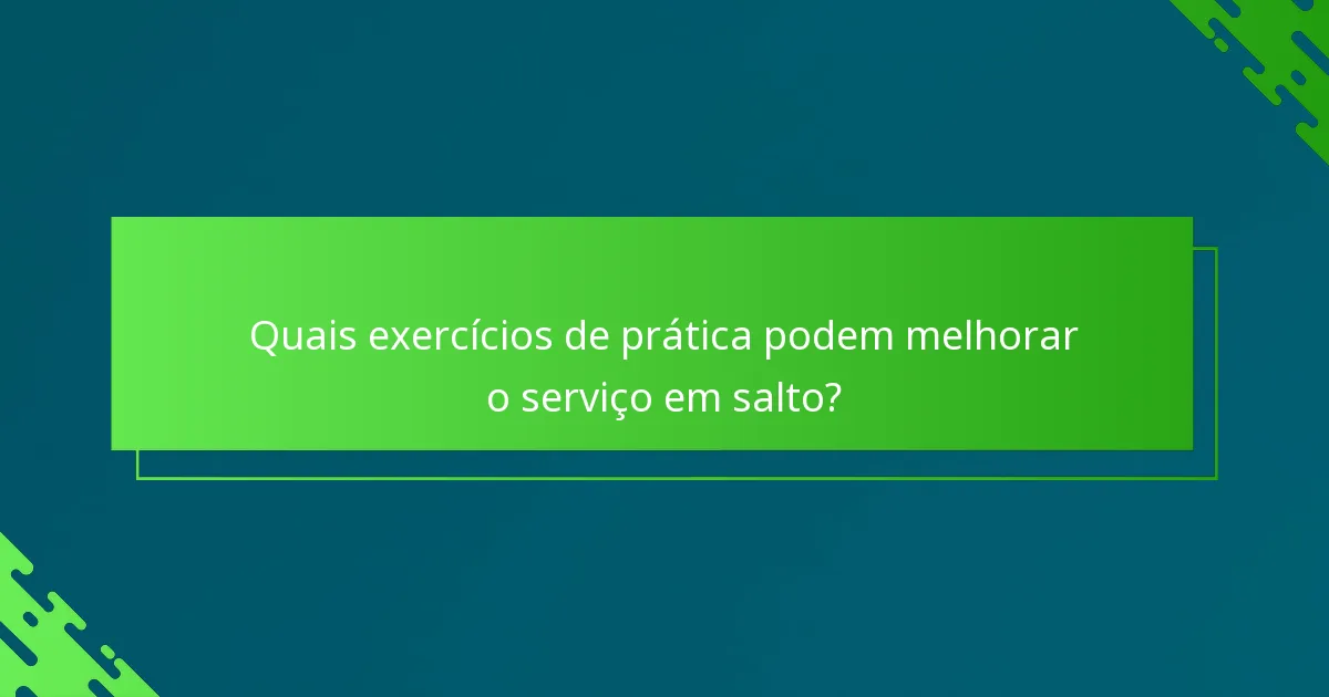 Quais exercícios de prática podem melhorar o serviço em salto?