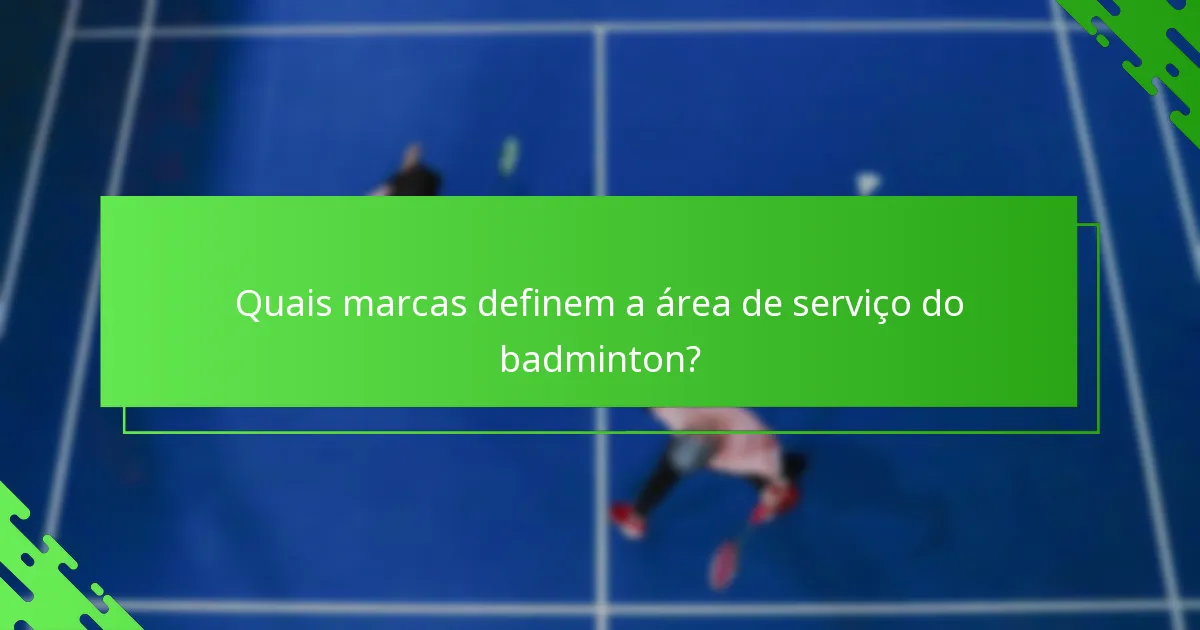Quais marcas definem a área de serviço do badminton?