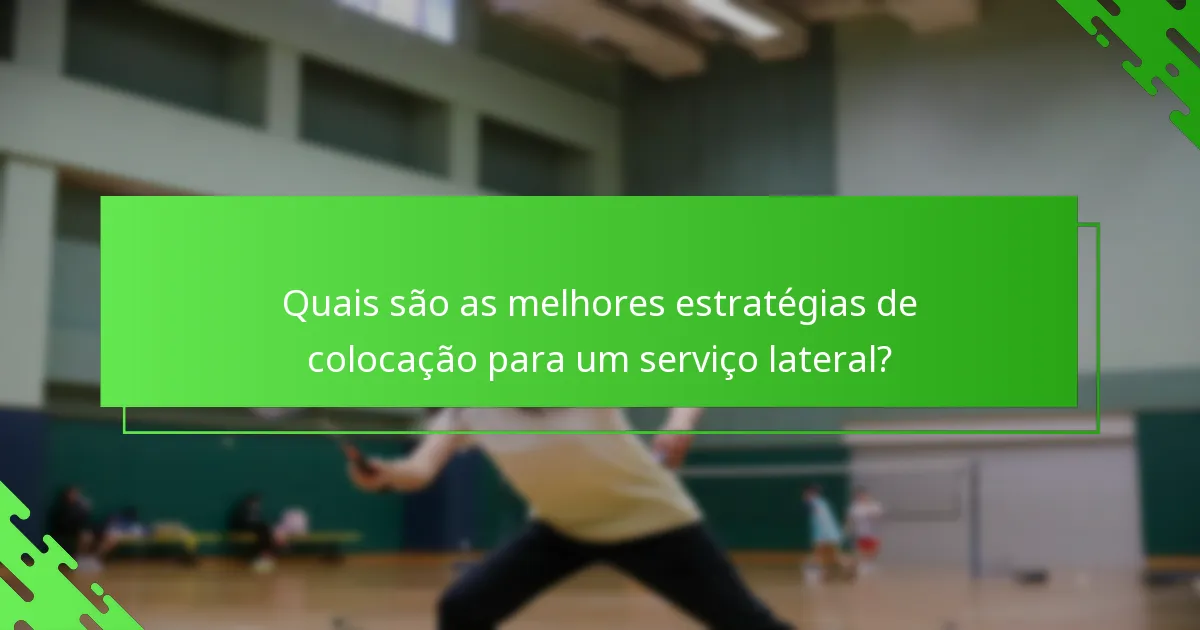 Quais são as melhores estratégias de colocação para um serviço lateral?