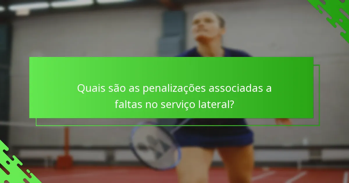Quais são as penalizações associadas a faltas no serviço lateral?