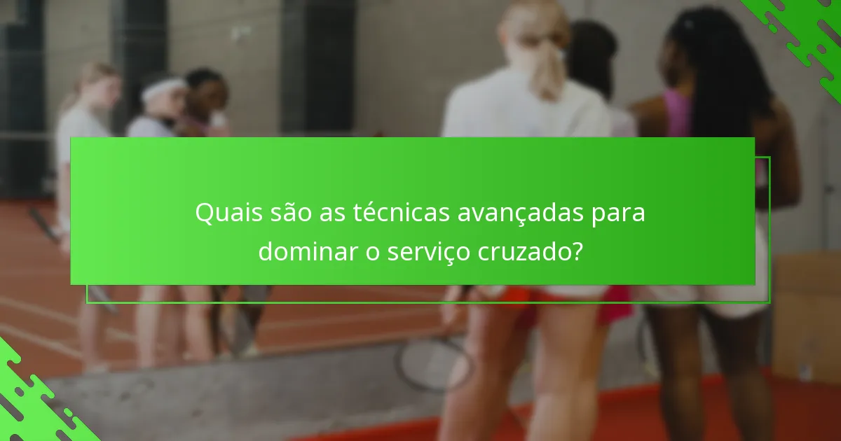 Quais são as técnicas avançadas para dominar o serviço cruzado?