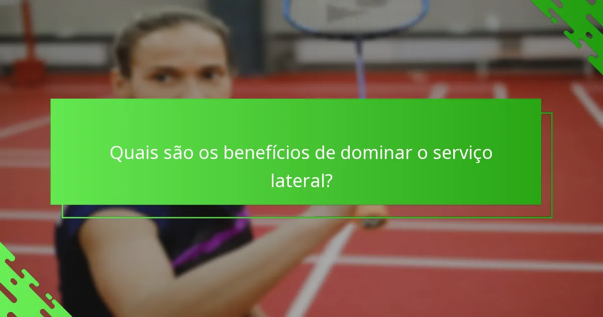 Quais são os benefícios de dominar o serviço lateral?