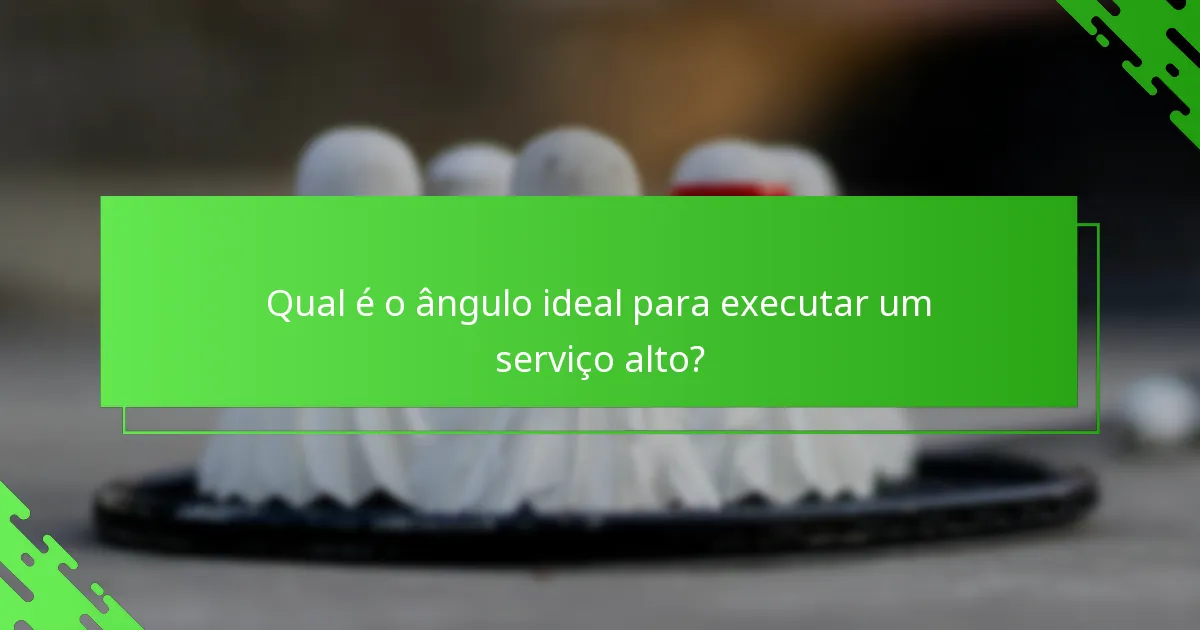 Qual é o ângulo ideal para executar um serviço alto?